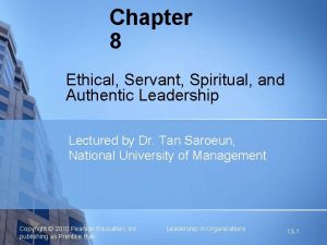 Ethical servant spiritual and authentic leadership