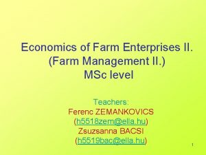 Economics of Farm Enterprises II Farm Management II