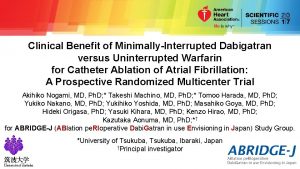 Clinical Benefit of MinimallyInterrupted Dabigatran versus Uninterrupted Warfarin