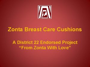 Zonta Breast Care Cushions A District 22 Endorsed