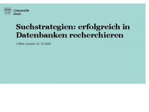 Suchstrategien erfolgreich in Datenbanken recherchieren Coffee Lecture 01