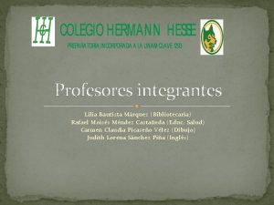 Profesores integrantes Lilia Bautista Mrquez Bibliotecaria Rafael Moiss