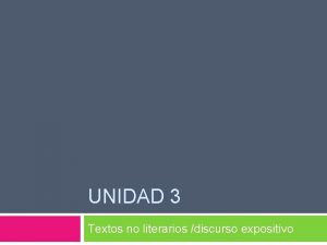 UNIDAD 3 Textos no literarios discurso expositivo Literarios