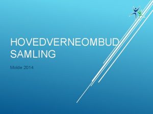 HOVEDVERNEOMBUD SAMLING Molde 2014 Erfaringsutveksling om hvordan de