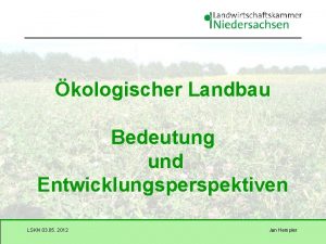 kologischer Landbau Bedeutung und Entwicklungsperspektiven LSKN 03 05