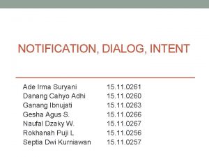 NOTIFICATION DIALOG INTENT Ade Irma Suryani Danang Cahyo