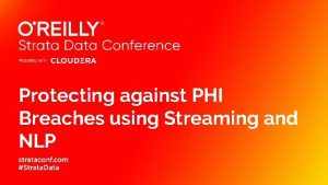 Protecting against PHI Breaches using Streaming and NLP