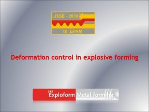 Deformation control in explosive forming History of explosive