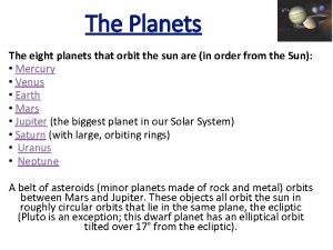 The Planets The eight planets that orbit the