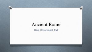 Ancient Rome Rise Government Fall Rome O Founded