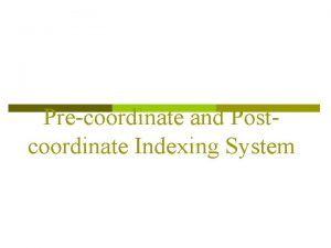 Pre-coordinate indexing