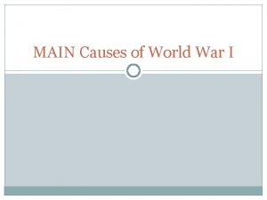 MAIN Causes of World War I M Militarism