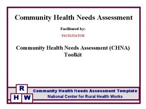Community Health Needs Assessment Facilitated by FACILITATOR Community