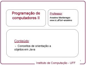 Programao de computadores II Professor Anselmo Montenegro www