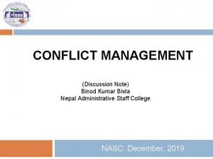 CONFLICT MANAGEMENT Discussion Note Binod Kumar Bista Nepal