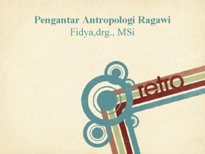 Pengantar Antropologi Ragawi Fidya drg MSi Page 1