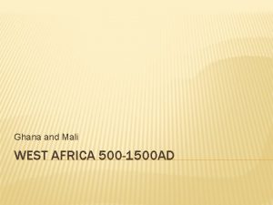 Ghana and Mali WEST AFRICA 500 1500 AD