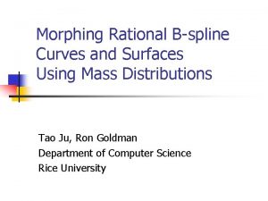 Morphing Rational Bspline Curves and Surfaces Using Mass