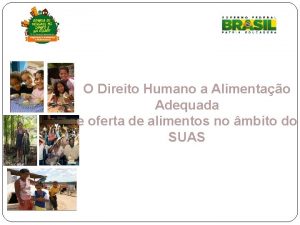 O Direito Humano a Alimentao Adequada e oferta