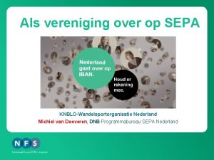 Als vereniging over op SEPA KNBLOWandelsportorganisatie Nederland Michiel