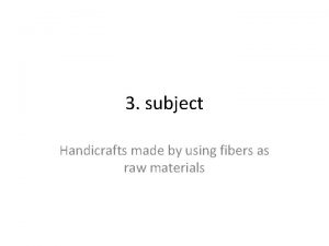 3 subject Handicrafts made by using fibers as