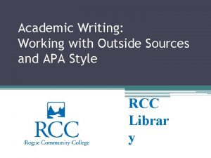 Academic Writing Working with Outside Sources and APA
