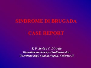 SINDROME DI BRUGADA CASE REPORT S DAscia e