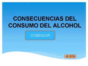 CONSECUENCIAS DEL CONSUMO DEL ALCOHOL COMENZAR PRESENTACIN AHD
