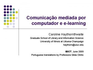 Comunicao mediada por computador e elearning Caroline Haythornthwaite