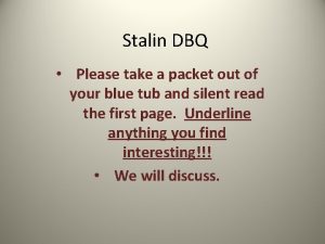 Stalin DBQ Please take a packet out of