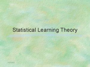 Statistical Learning Theory 5252021 Statistical Learning Theory A