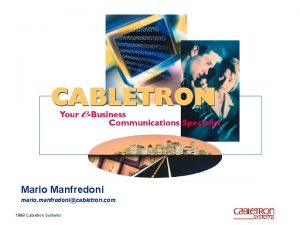 Mario Manfredoni mario manfredonicabletron com 1999 Cabletron Systems