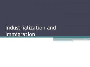 Industrialization and Immigration Industry and Mechanization Standard parts