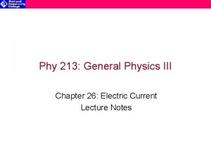 Phy 213 General Physics III Chapter 26 Electric