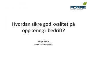 Hvordan sikre god kvalitet p opplring i bedrift