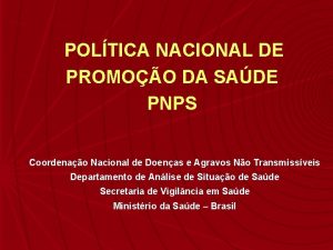 POLTICA NACIONAL DE PROMOO DA SADE PNPS Coordenao