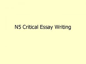 N 5 Critical Essay Writing Critical Essays Understanding