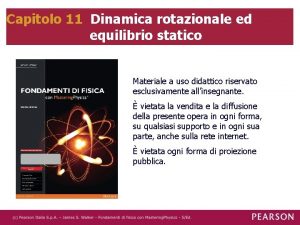 Capitolo 11 Dinamica rotazionale ed equilibrio statico Materiale