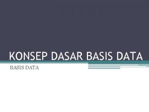 KONSEP DASAR BASIS DATA Standar Umum Memahami konsep