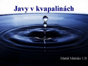 Javy v kvapalinch Mat Matisko 1 B Povrchov