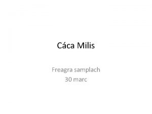 Cca Milis Freagra samplach 30 marc Caidreamh agus