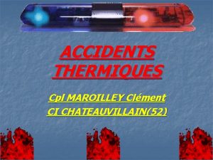 ACCIDENTS THERMIQUES Cpl MAROILLEY Clment CI CHATEAUVILLAIN52 BACKDRAFT