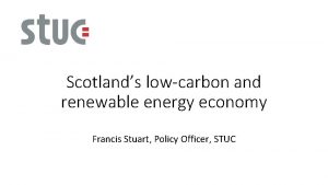 Scotlands lowcarbon and renewable energy economy Francis Stuart