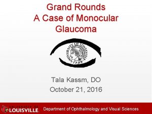Grand Rounds A Case of Monocular Glaucoma Tala