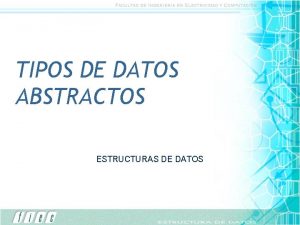 TIPOS DE DATOS ABSTRACTOS ESTRUCTURAS DE DATOS OBJETIVOS