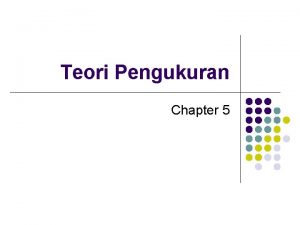 Teori Pengukuran Chapter 5 Pengukuran l l Definisi