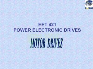 EET 421 POWER ELECTRONIC DRIVES Motor drive systems