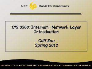 CIS 3360 Internet Network Layer Introduction Cliff Zou