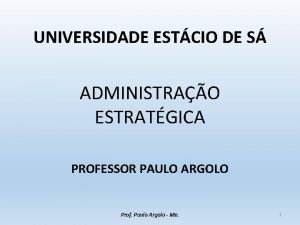 UNIVERSIDADE ESTCIO DE S ADMINISTRAO ESTRATGICA PROFESSOR PAULO