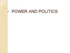 POWER AND POLITICS Power vs Leadership Leadership an